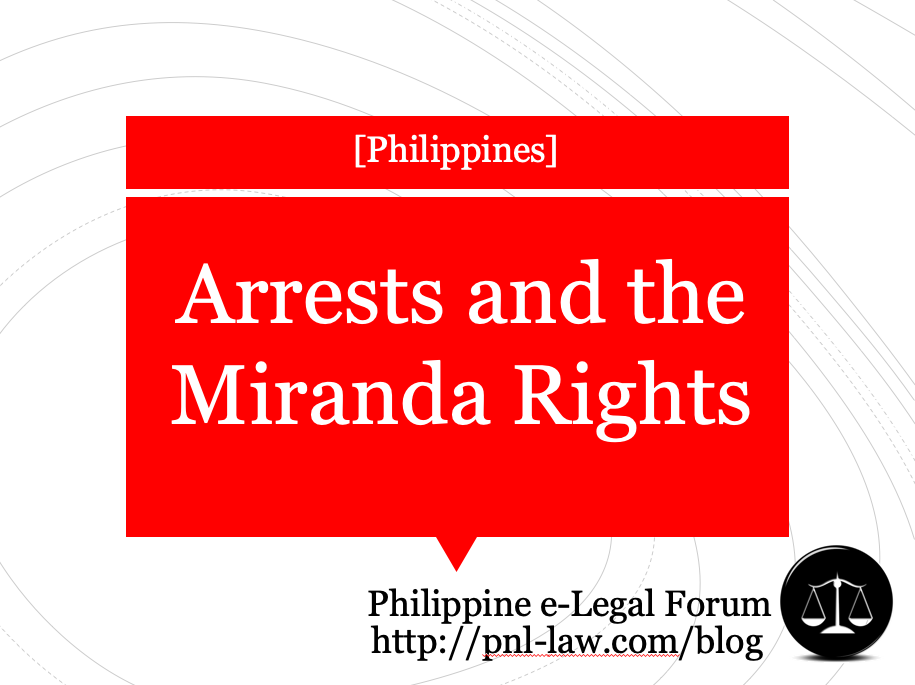 arrests-and-the-miranda-rights-philippine-e-legal-forum