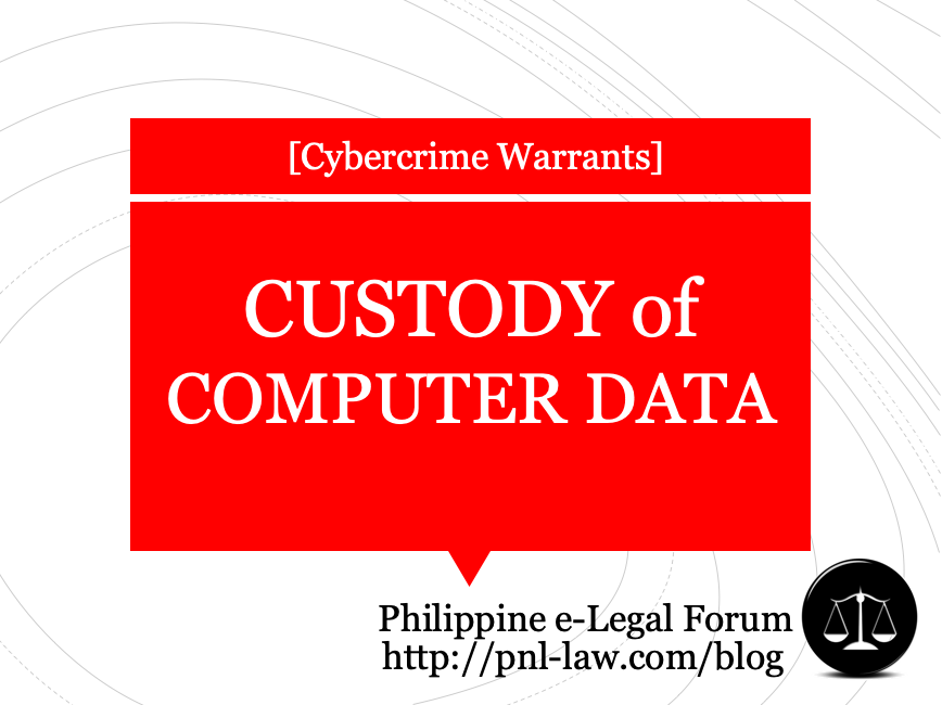 Custody of Computer Data in Cybercrime Warrants Philippines