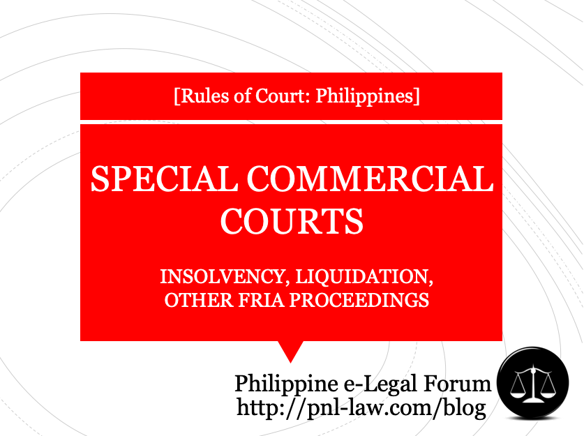 Expanded Coverage of Specia Commercial Courts for Insolvency, Liquidation, other FRIA Proceedings