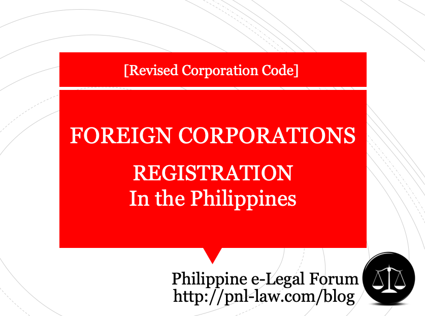 Foreign Corporations - Registration in the Philippines