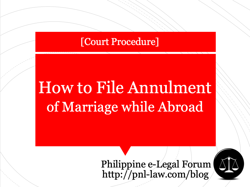 How to File a Case for Annulment in the Philippines while Abroad