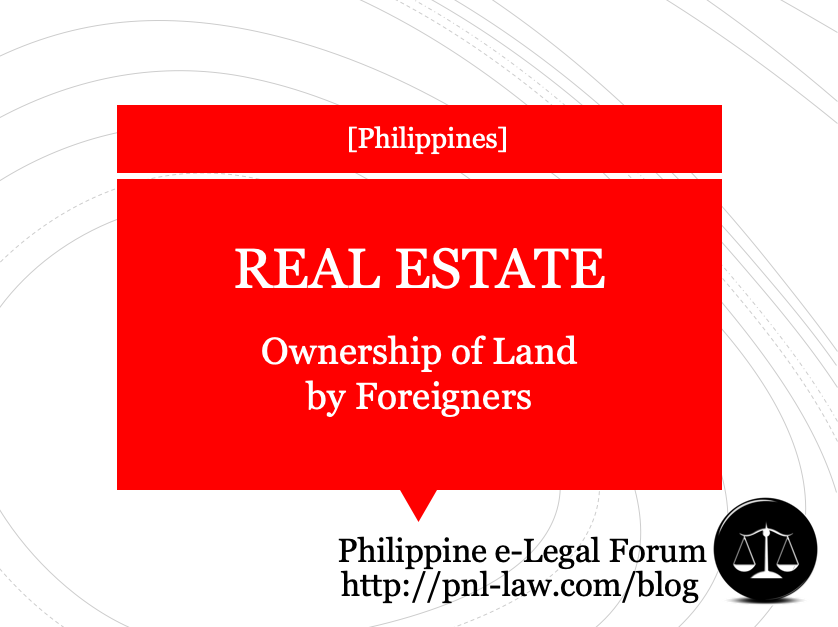 Ownership by Foreigners of Real Estate in the Philippines
