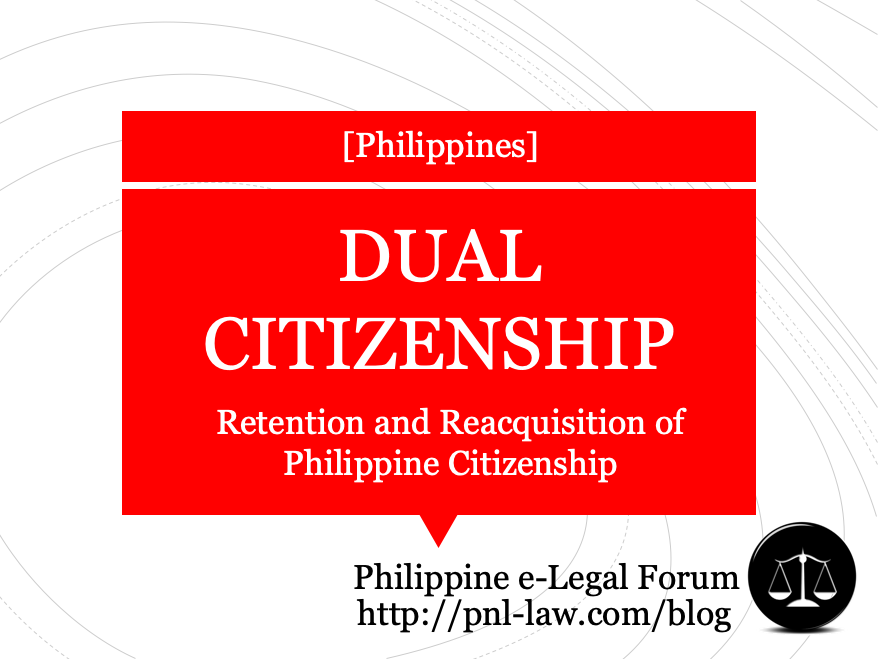 Retention And Re Acquisition Of Philippine Citizenship Philippine E Legal Forum 5857