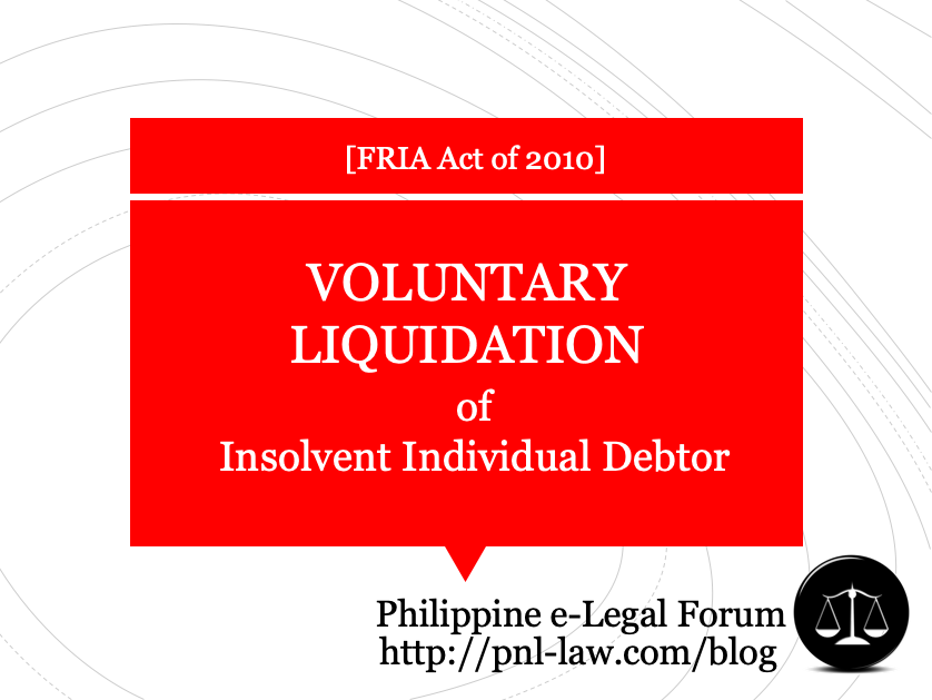 Voluntary Liquidation of Insolvent Individual Debtor under the FRIA (Philippines)